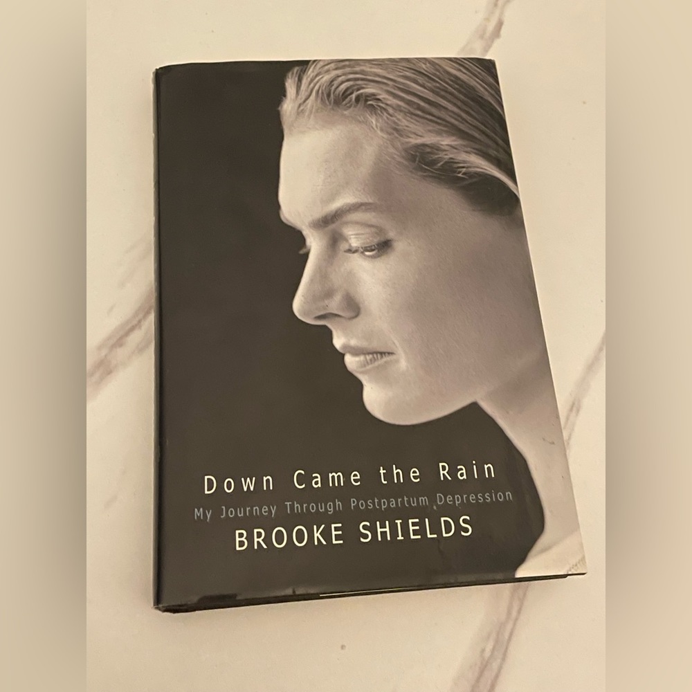 “Down Came the Rain My Journey through Postpartum Depression” by Brooke Sheilds